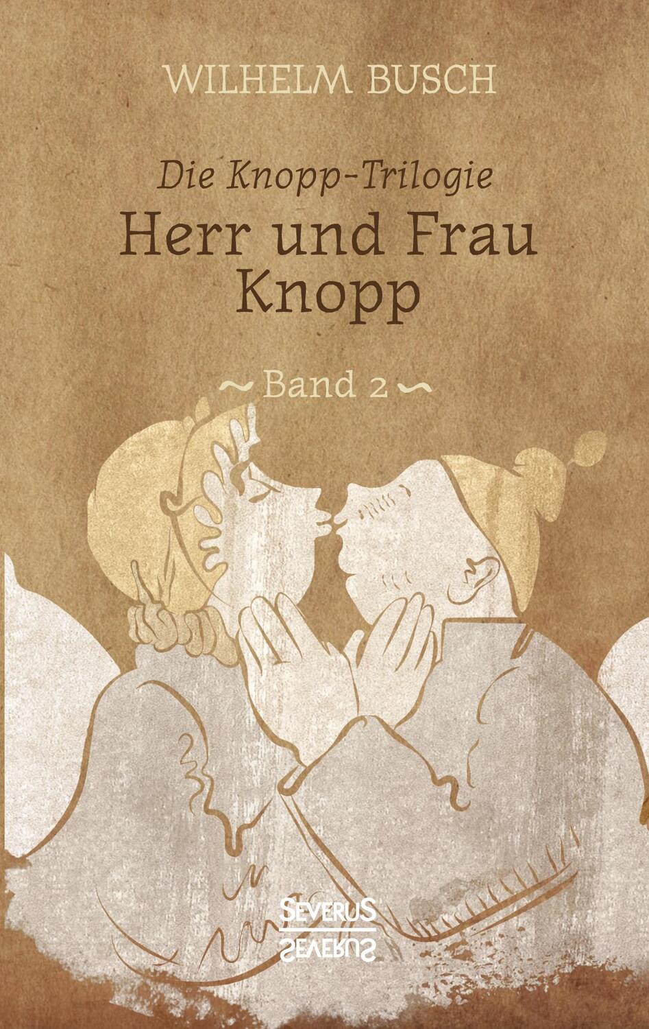 Cover: 9783958017191 | Herr und Frau Knopp | Band 2 der Knopp-Trilogie | Wilhelm Busch | Buch