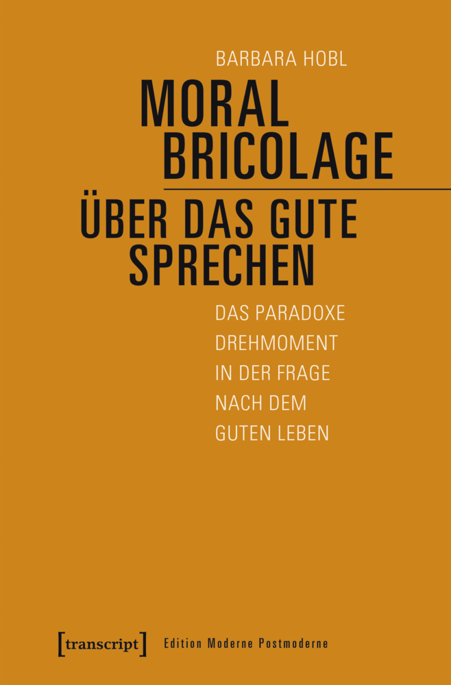 Cover: 9783837647310 | Moral Bricolage - über das Gute sprechen | Barbara Hobl | Taschenbuch