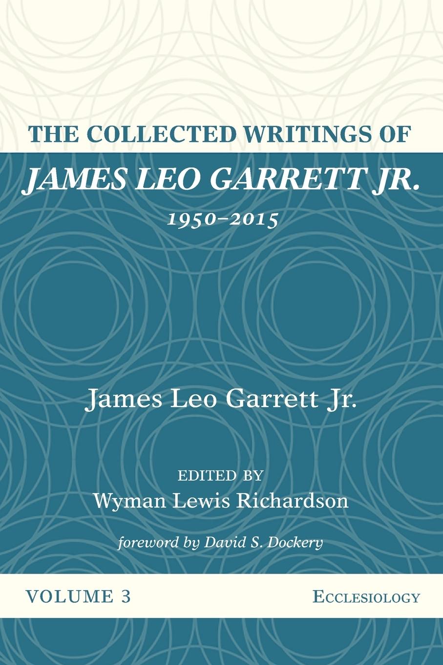 Cover: 9781532607356 | The Collected Writings of James Leo Garrett Jr., 1950-2015 | Garrett