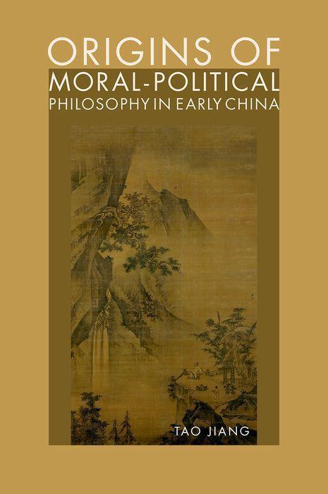Cover: 9780197611364 | Origins of Moral-Political Philosophy in Early China | Tao Jiang