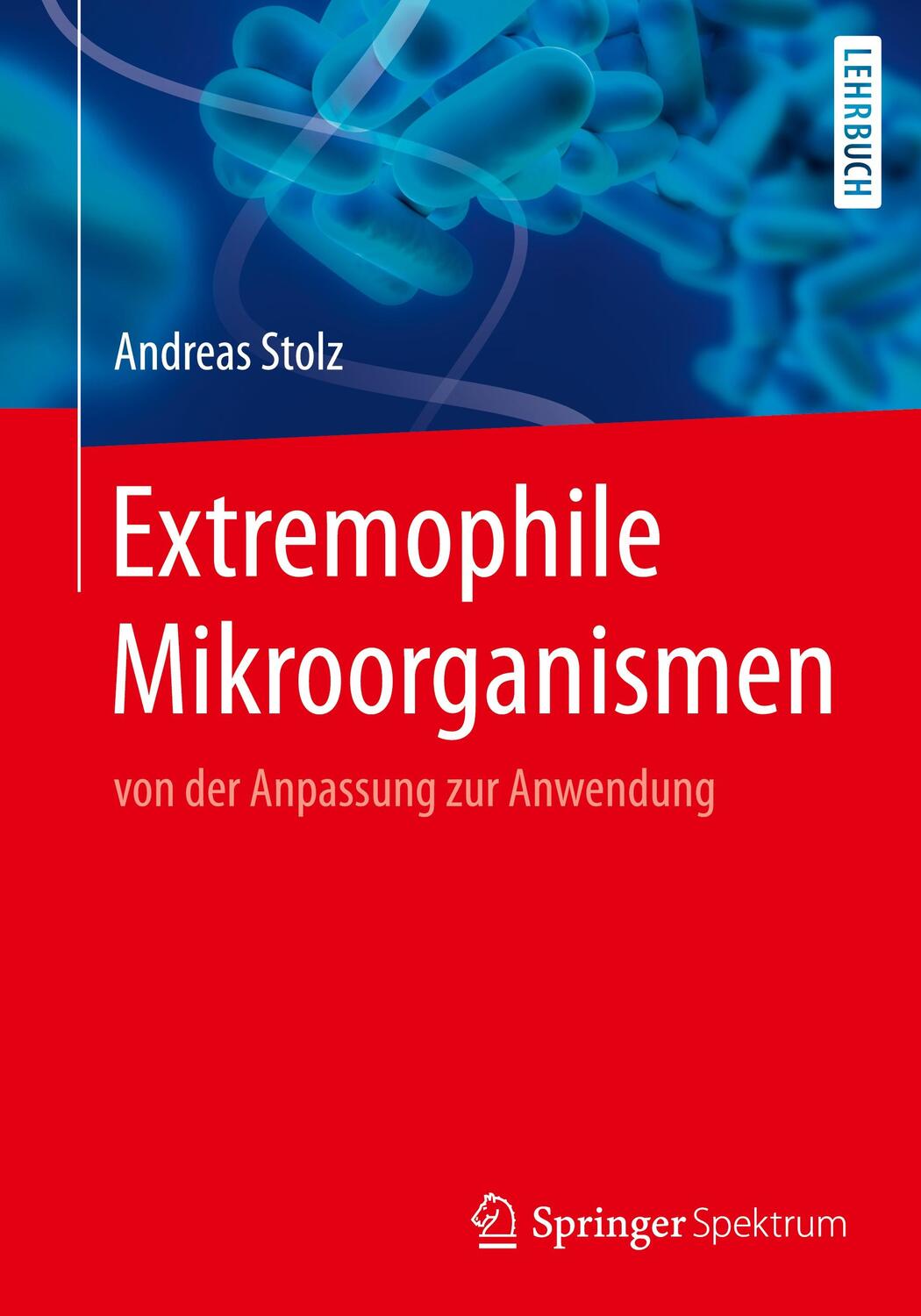 Cover: 9783662555941 | Extremophile Mikroorganismen | von der Anpassung zur Anwendung | Stolz