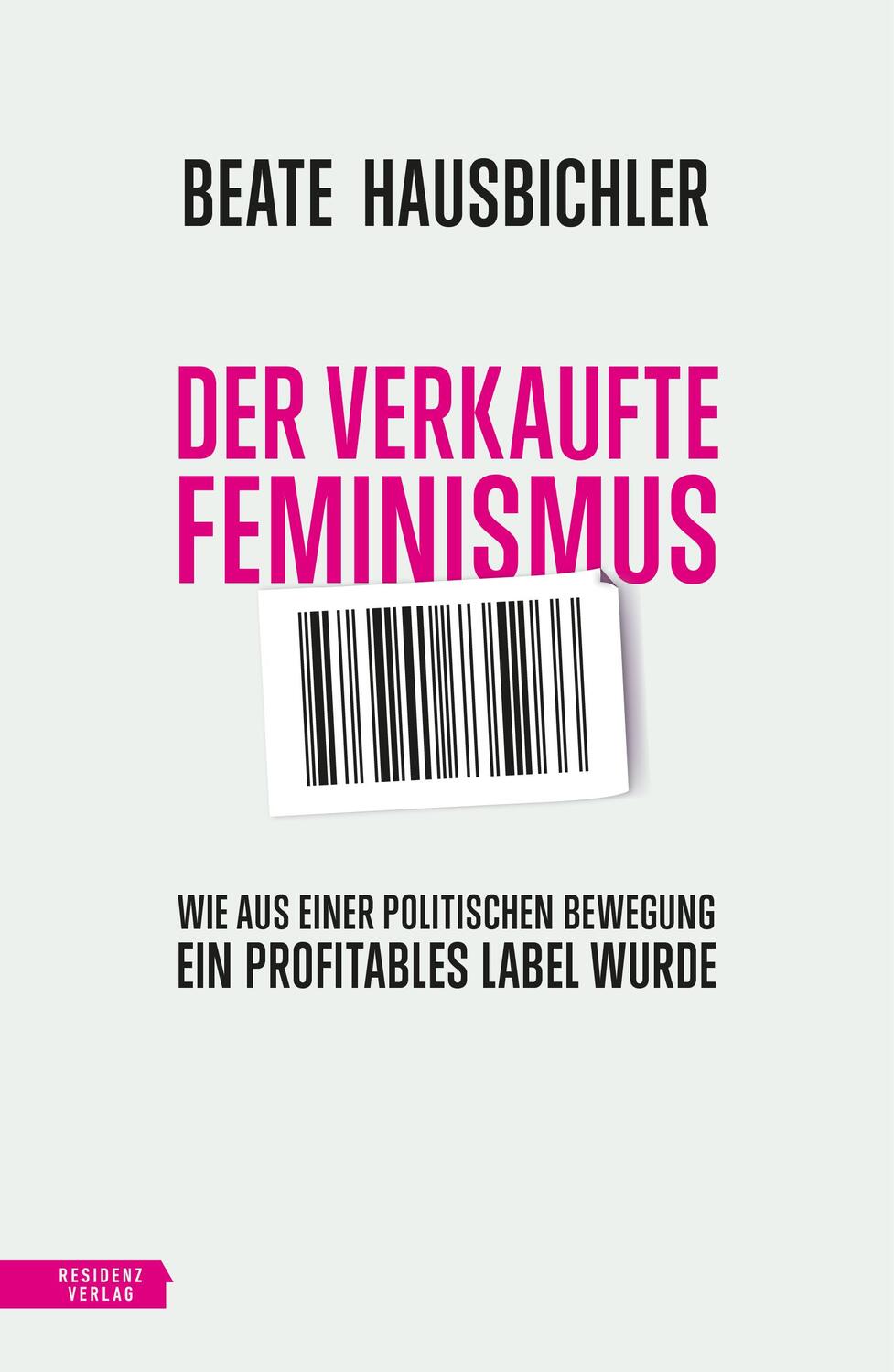 Cover: 9783701735266 | Der verkaufte Feminismus | Beate Hausbichler | Buch | Deutsch | 2021