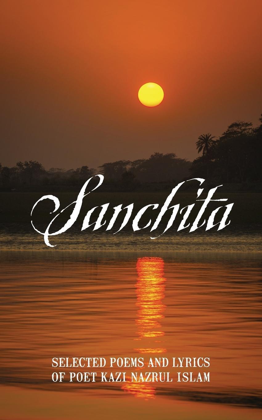 Cover: 9781478755739 | Sanchita | Selected Poems and Lyrics of Poet Kazi Nazrul Islam | Munir