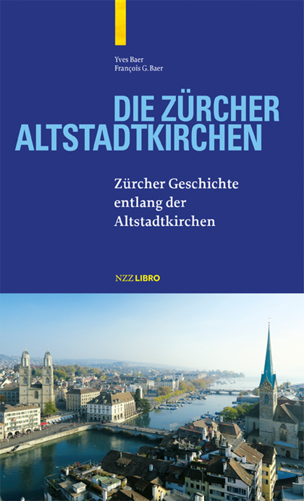 Cover: 9783038104384 | Die Zürcher Altstadtkirchen | Yves Baer (u. a.) | Buch | 256 S. | 2019