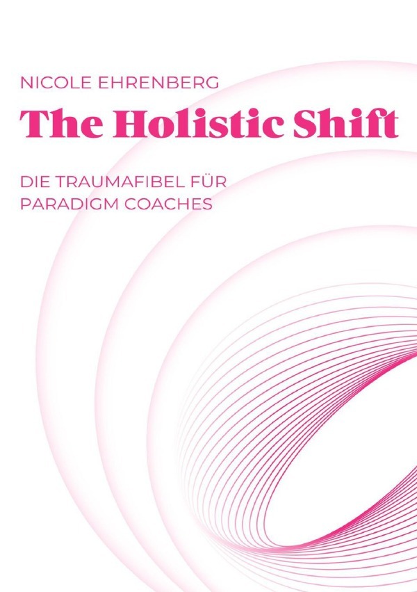 Cover: 9783819029387 | The Holistic Shift | Ein Weg zur inneren Freiheit | Nicole Ehrenberg