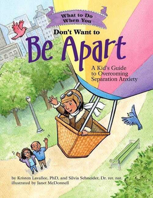 Cover: 9781433827136 | What to Do When You Don't Want to Be Apart: A Kid's Guide to...