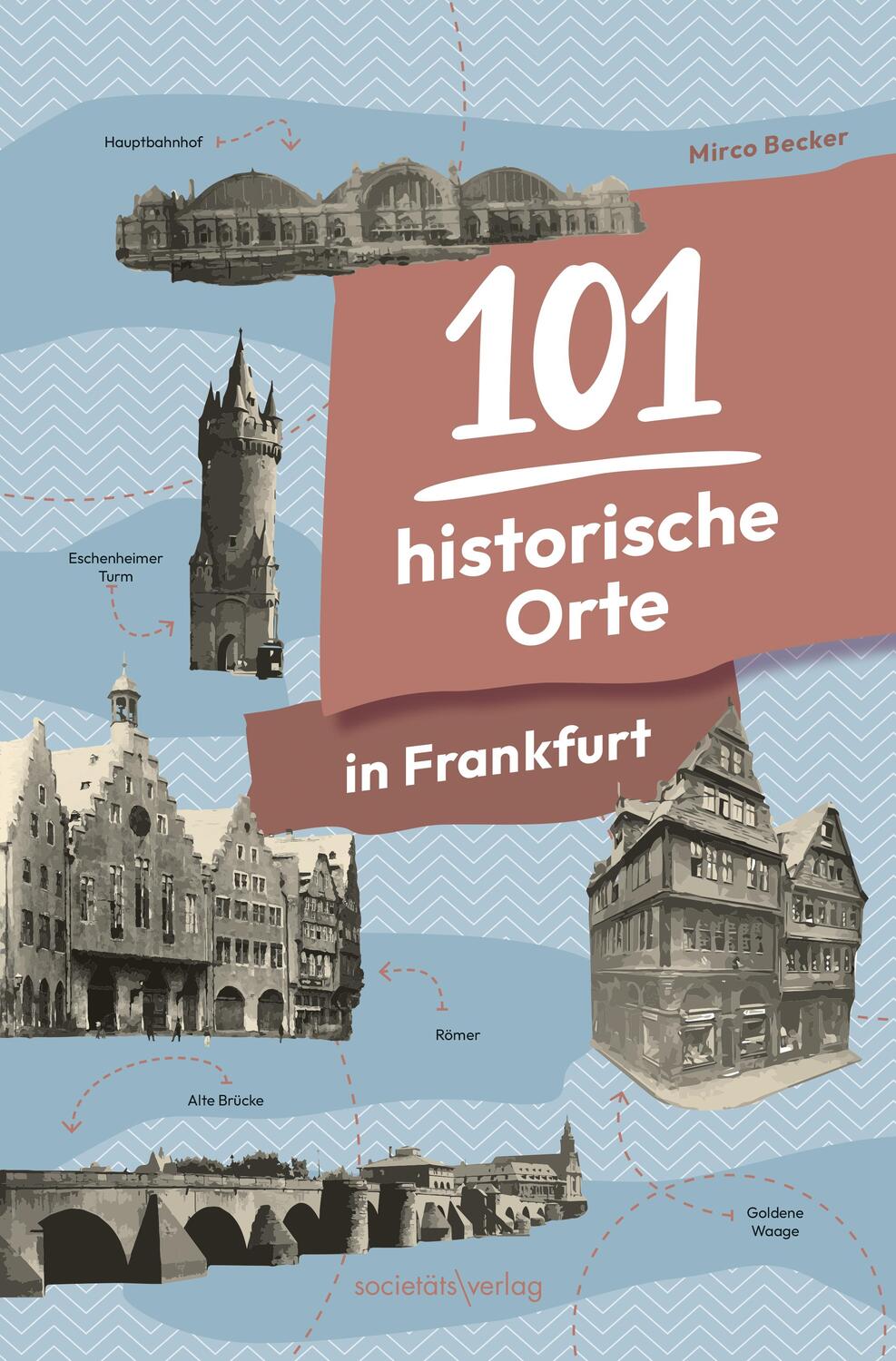 Cover: 9783955424725 | 101 historische Orte in Frankfurt | Mirco Becker | Taschenbuch | 2024