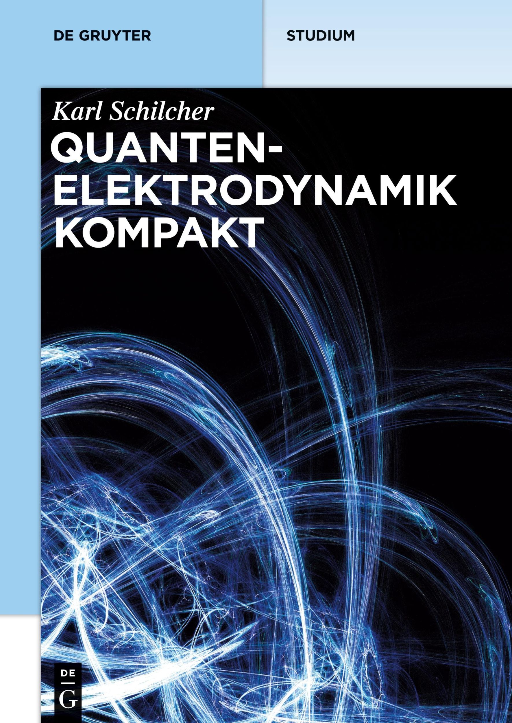 Cover: 9783110488586 | Quantenelektrodynamik kompakt | Karl Schilcher | Taschenbuch | XIII