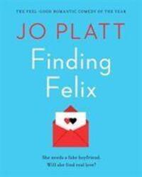 Cover: 9781788638036 | Finding Felix | The feel-good romantic comedy of the year! | Jo Platt