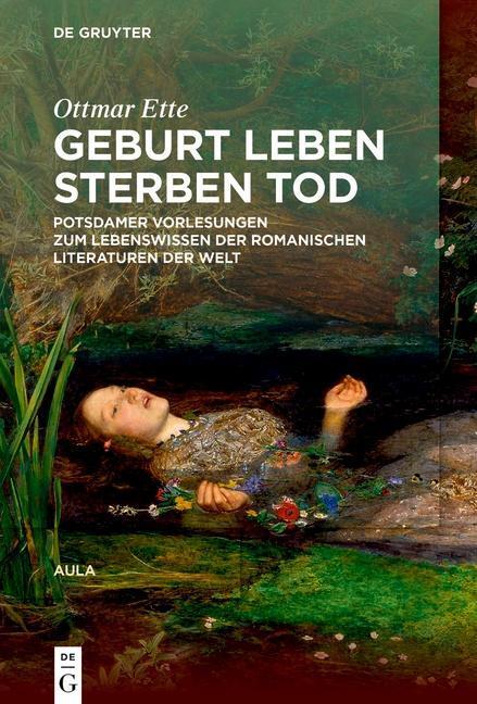 Cover: 9783110751307 | Geburt Leben Sterben Tod | Ottmar Ette | Buch | Deutsch | 2022