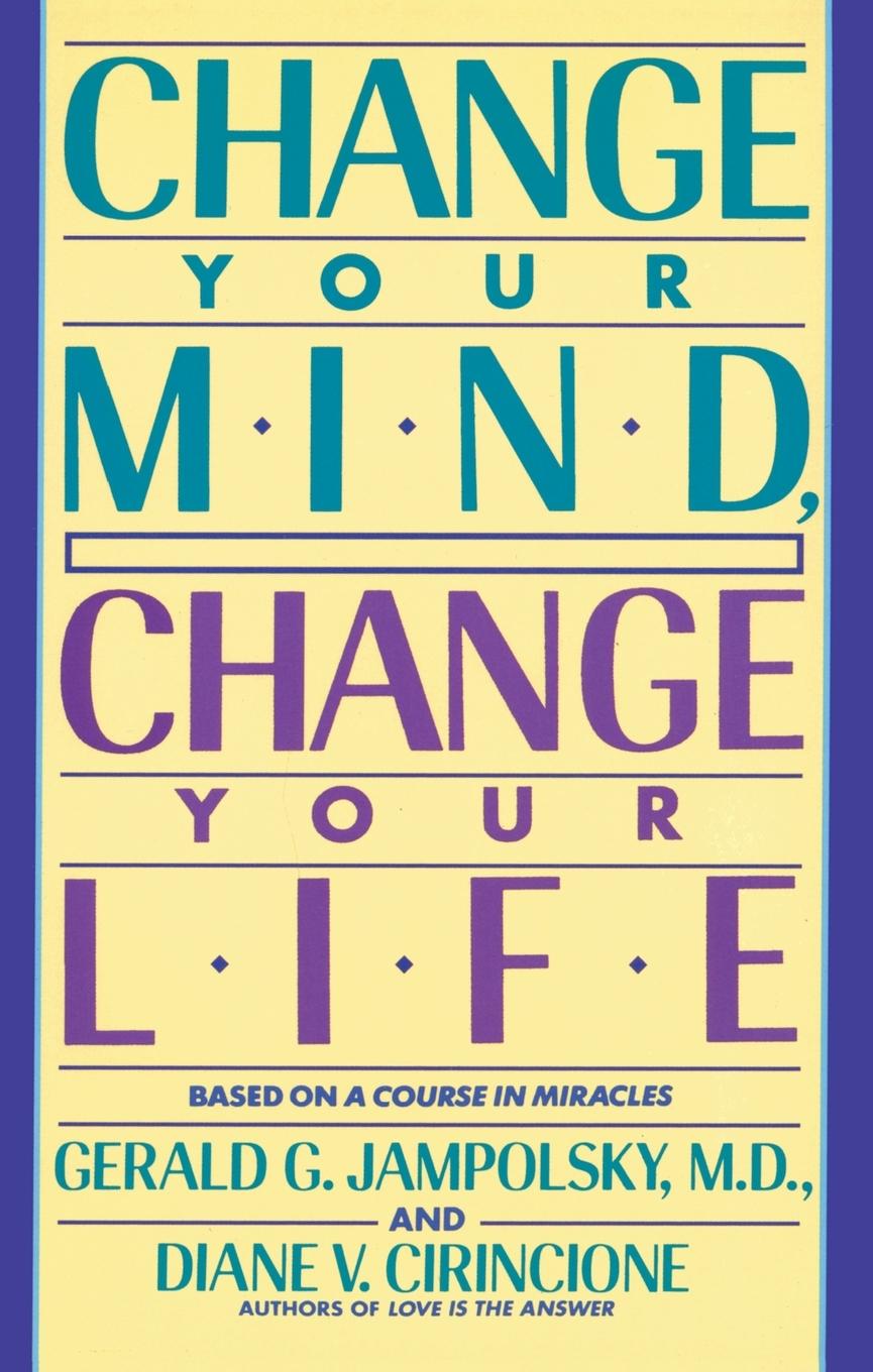 Cover: 9780553373196 | Change Your Mind, Change Your Life | Gerald G. Jampolsky (u. a.)