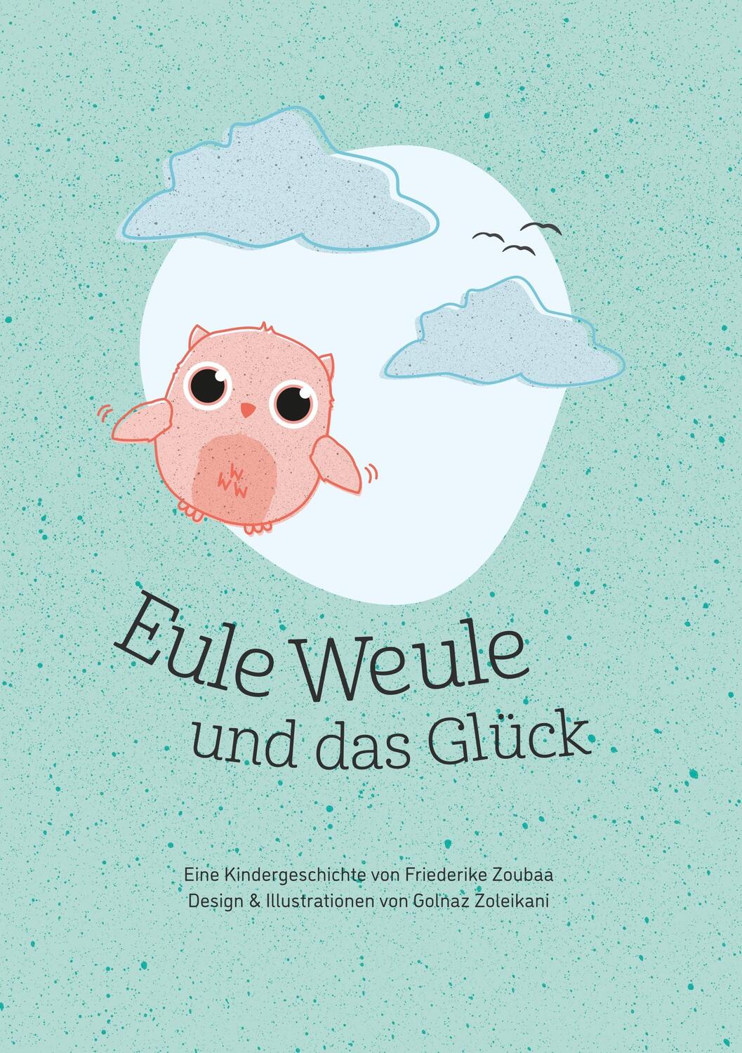 Cover: 9783750416000 | Eule Weule und das Glück | Paperback | Friederike Zoubaa | Taschenbuch