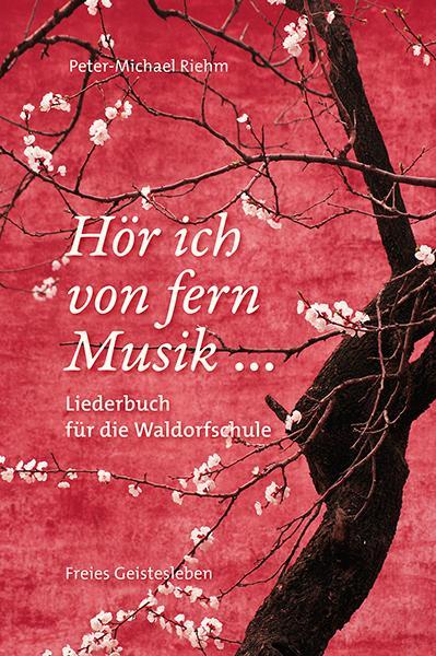 Cover: 9783772526855 | Hör ich von fern Musik ... | Liederbuch für die Waldorfschule | Riehm
