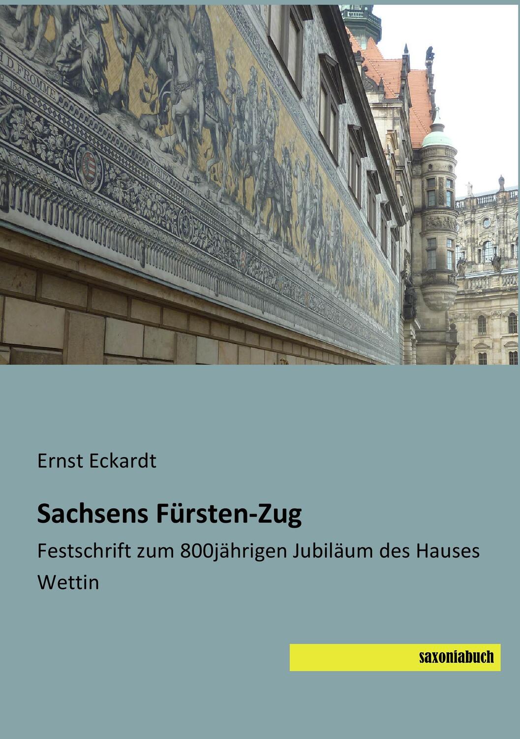 Cover: 9783957704450 | Sachsens Fürsten-Zug | Ernst Eckardt | Taschenbuch | Paperback | 2016
