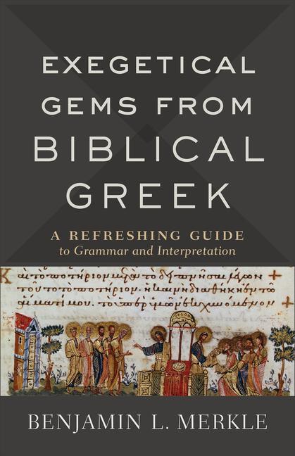 Cover: 9780801098772 | Exegetical Gems from Biblical Greek | Benjamin L. Merkle | Taschenbuch