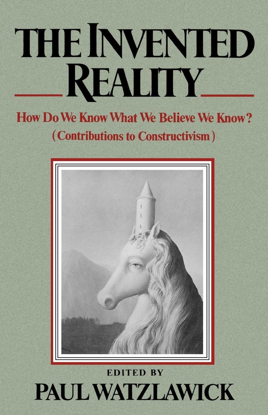 Cover: 9780393333473 | The Invented Reality | How Do We Know What We Believe We Know? | Buch