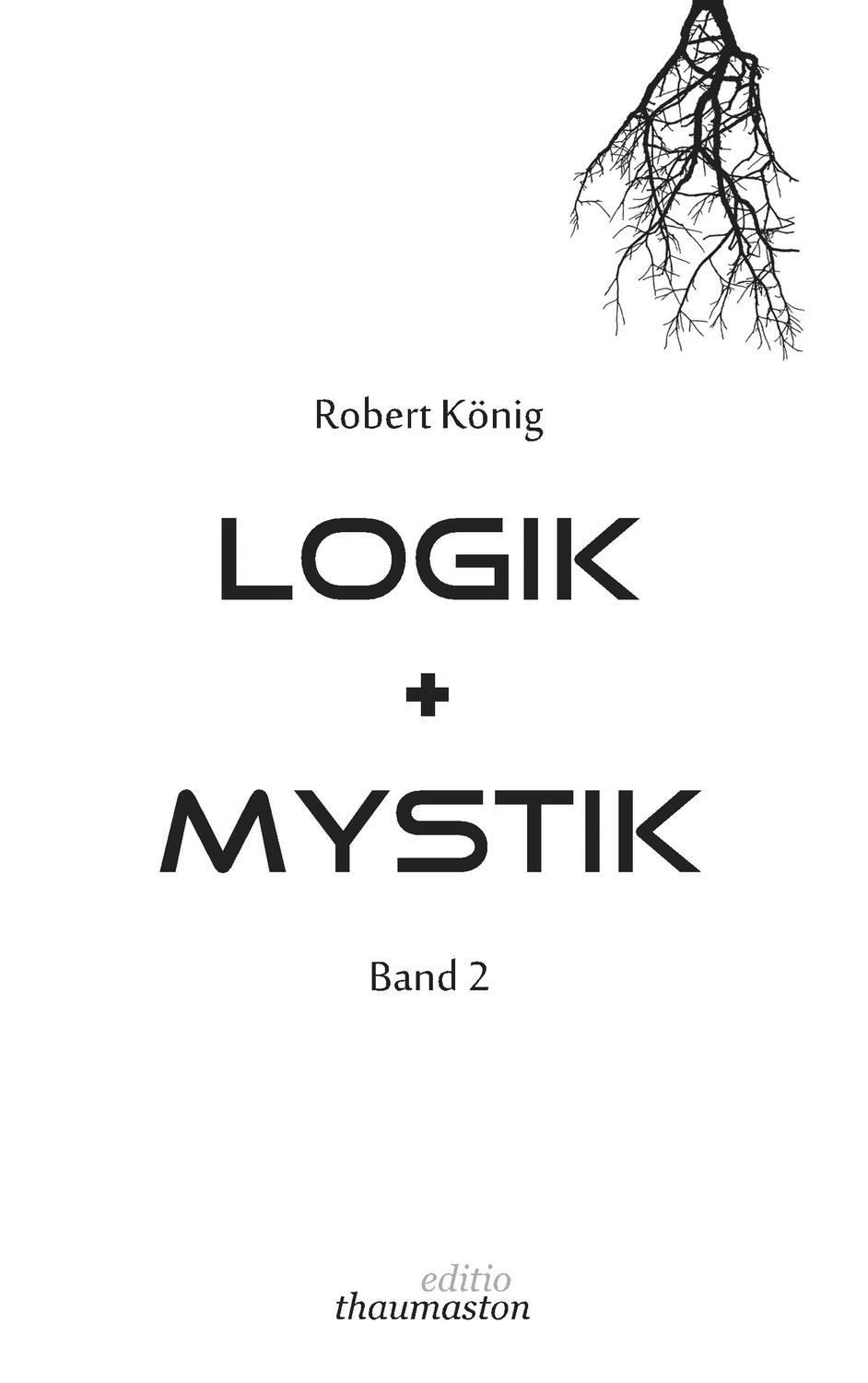 Cover: 9783748190127 | Logik und Mystik Band 2 | Robert König | Taschenbuch | Books on Demand