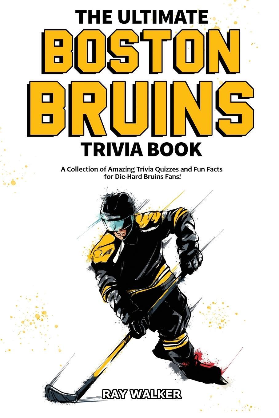 Cover: 9781953563002 | The Ultimate Boston Bruins Trivia Book | Ray Walker | Taschenbuch