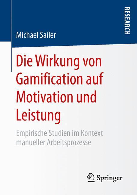 Cover: 9783658143084 | Die Wirkung von Gamification auf Motivation und Leistung | Sailer