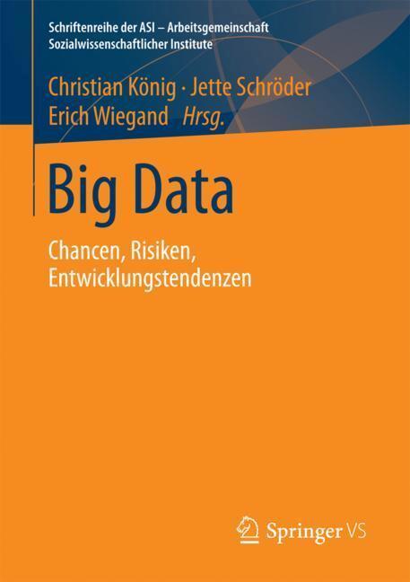 Cover: 9783658200824 | Big Data | Chancen, Risiken, Entwicklungstendenzen | König (u. a.)