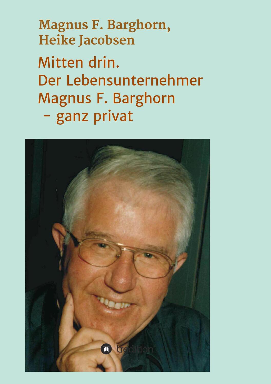 Cover: 9783347197015 | Mitten drin. Der Lebensunternehmer Magnus F. Barghorn - ganz privat