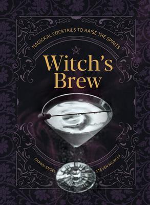 Cover: 9781454942863 | Witch's Brew | Magickal Cocktails to Raise the Spirits | Engel (u. a.)
