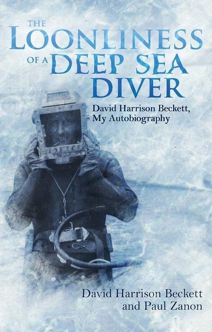 Cover: 9781785318863 | The Loonliness of a Deep Sea Diver | David Beckett, My Autobiography