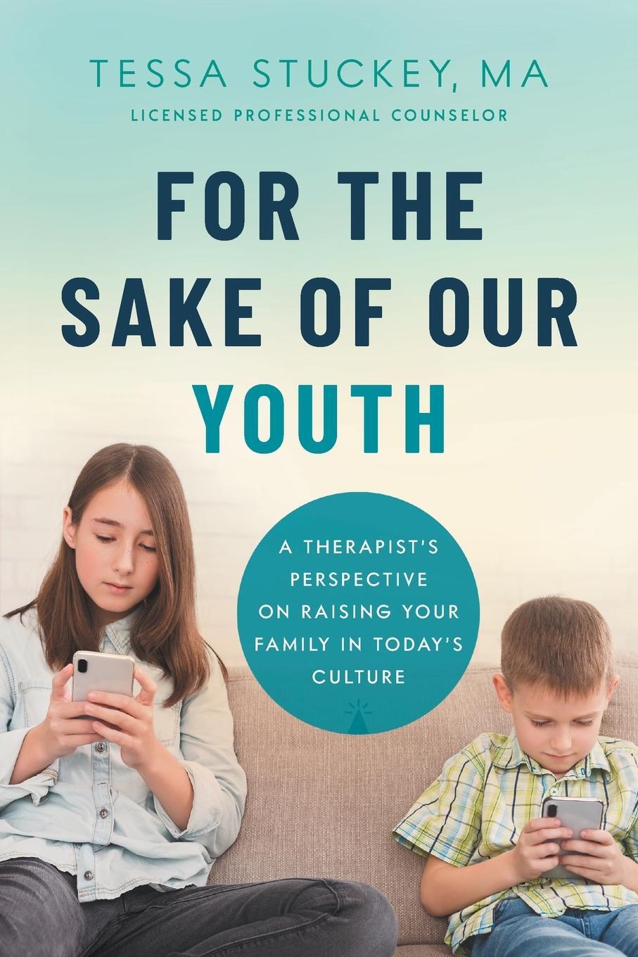 Cover: 9781632992871 | For the Sake of Our Youth | M. A. LPC Tessa Stuckey | Taschenbuch