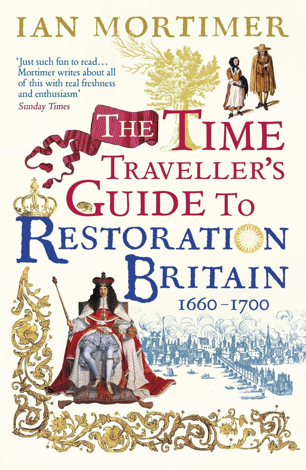 Cover: 9780099593393 | The Time Traveller's Guide to Restoration Britain | Ian Mortimer