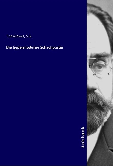 Cover: 9783747752395 | Die hypermoderne Schachpartie | S. G. Tartakower | Taschenbuch