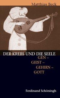 Cover: 9783506717597 | Der Krebs und die Seele | Gen - Geist - Gehirn - Gott. 2. Auflage