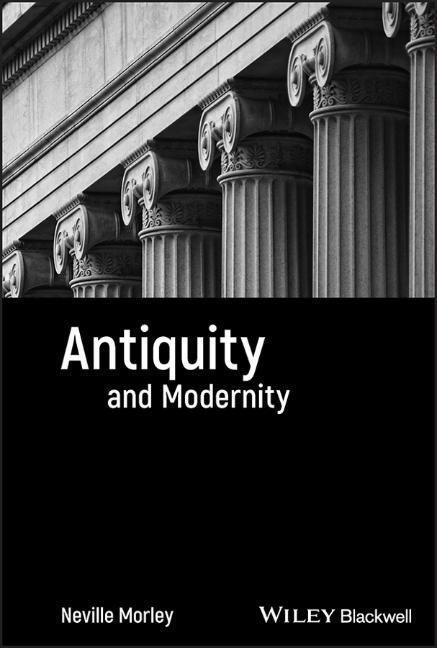 Cover: 9781405131391 | Antiquity and Modernity | Neville Morley | Buch | 200 S. | Englisch