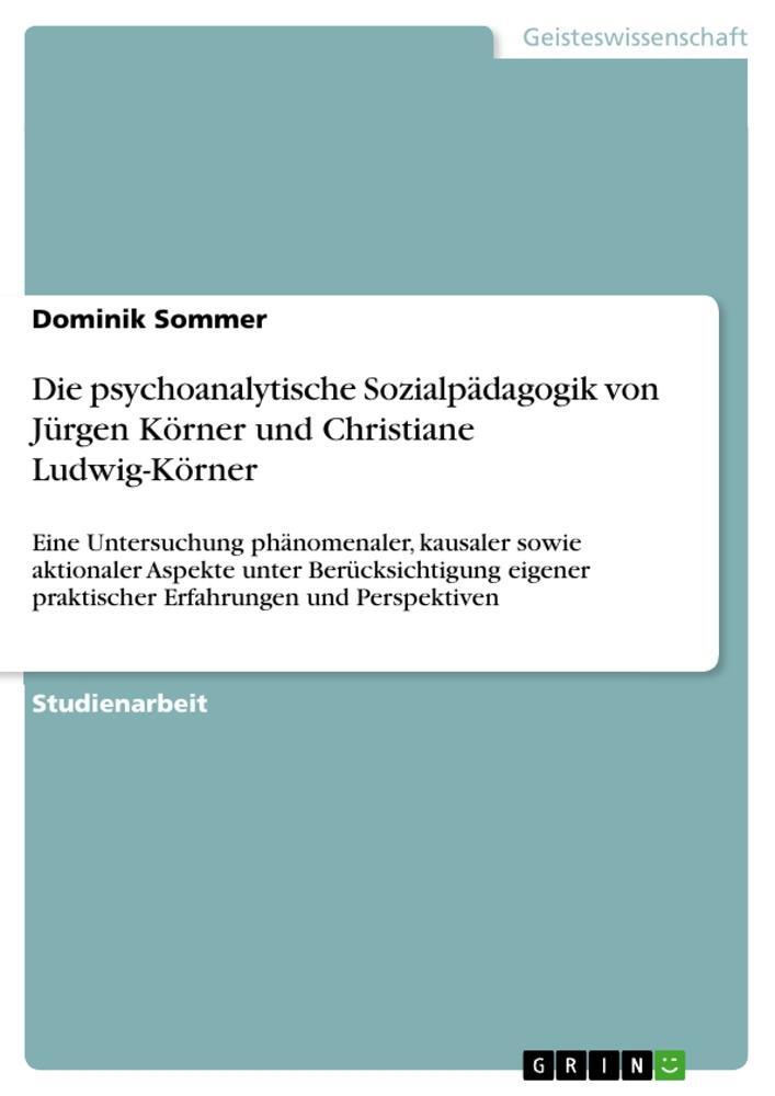 Cover: 9783656637073 | Die psychoanalytische Sozialpädagogik von Jürgen Körner und...