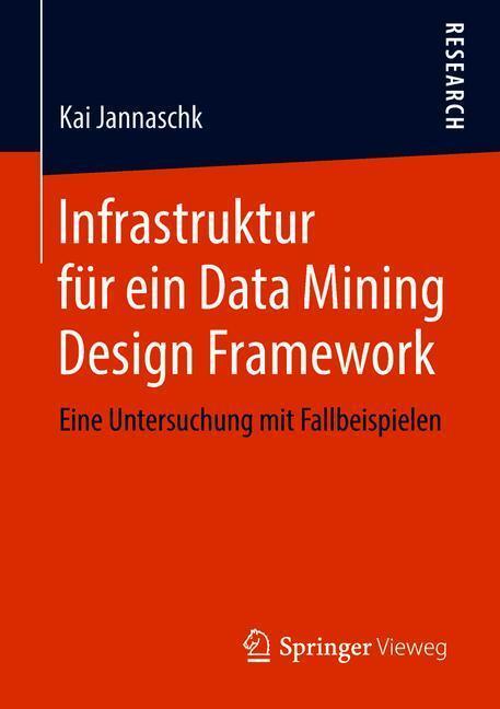 Cover: 9783658220396 | Infrastruktur für ein Data Mining Design Framework | Kai Jannaschk