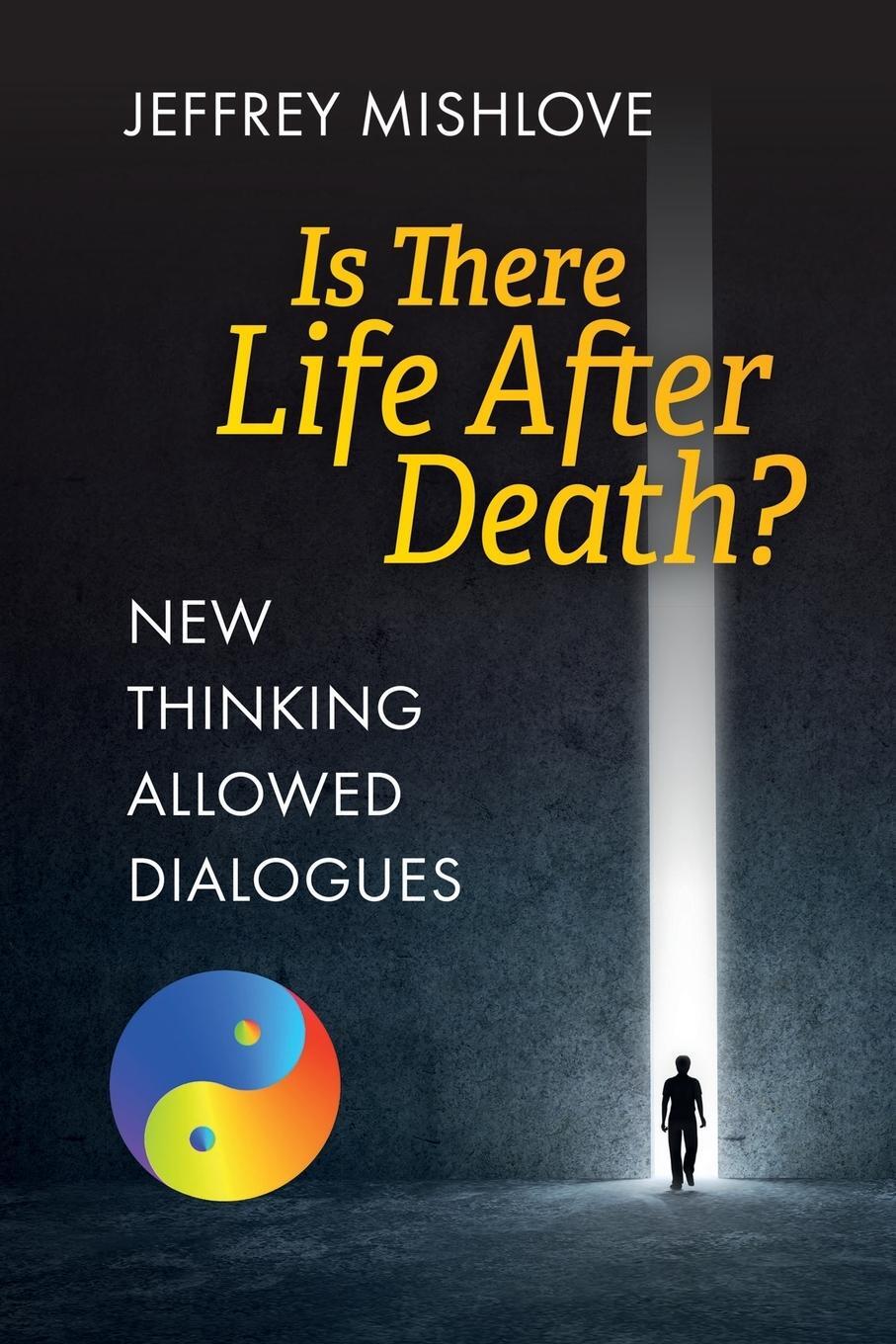 Cover: 9781786772282 | New Thinking Allowed Dialogues | Is There Life After Death? | Mishlove
