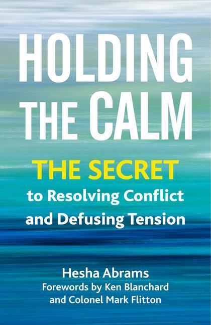 Cover: 9781523001934 | Holding the Calm: The Secret to Resolving Conflict and Defusing...