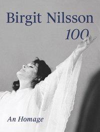 Cover: 9783903153929 | Birgit Nilsson. 100 | An Homage | Bacquier | Buch | 712 S. | Englisch