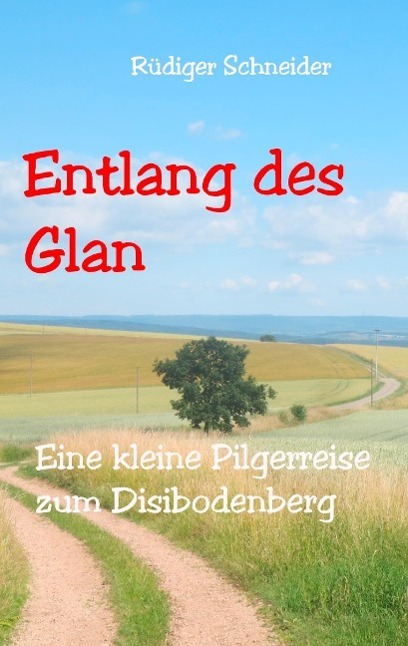 Cover: 9783735761224 | Entlang des Glan | Eine kleine Pilgerreise zum Disibodenberg | Buch