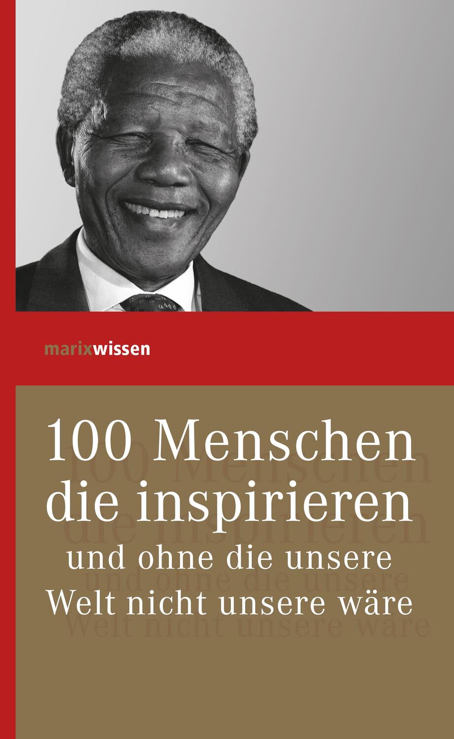 Cover: 9783737409872 | 100 Menschen, die inspirieren und ohne die unsere Welt nicht unsere...