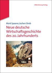 Cover: 9783486583922 | Neue deutsche Wirtschaftsgeschichte des 20. Jahrhunderts | Taschenbuch