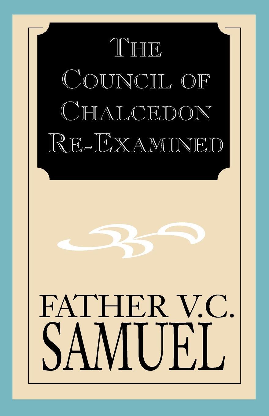 Cover: 9781401016449 | The Council of Chalcedon Re-Examined | V. C. Samuel | Taschenbuch