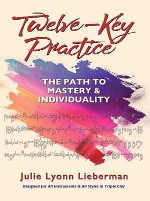 Cover: 9781879730496 | Twelve-Key Practice: The Path to Mastery and Individuality: (For...
