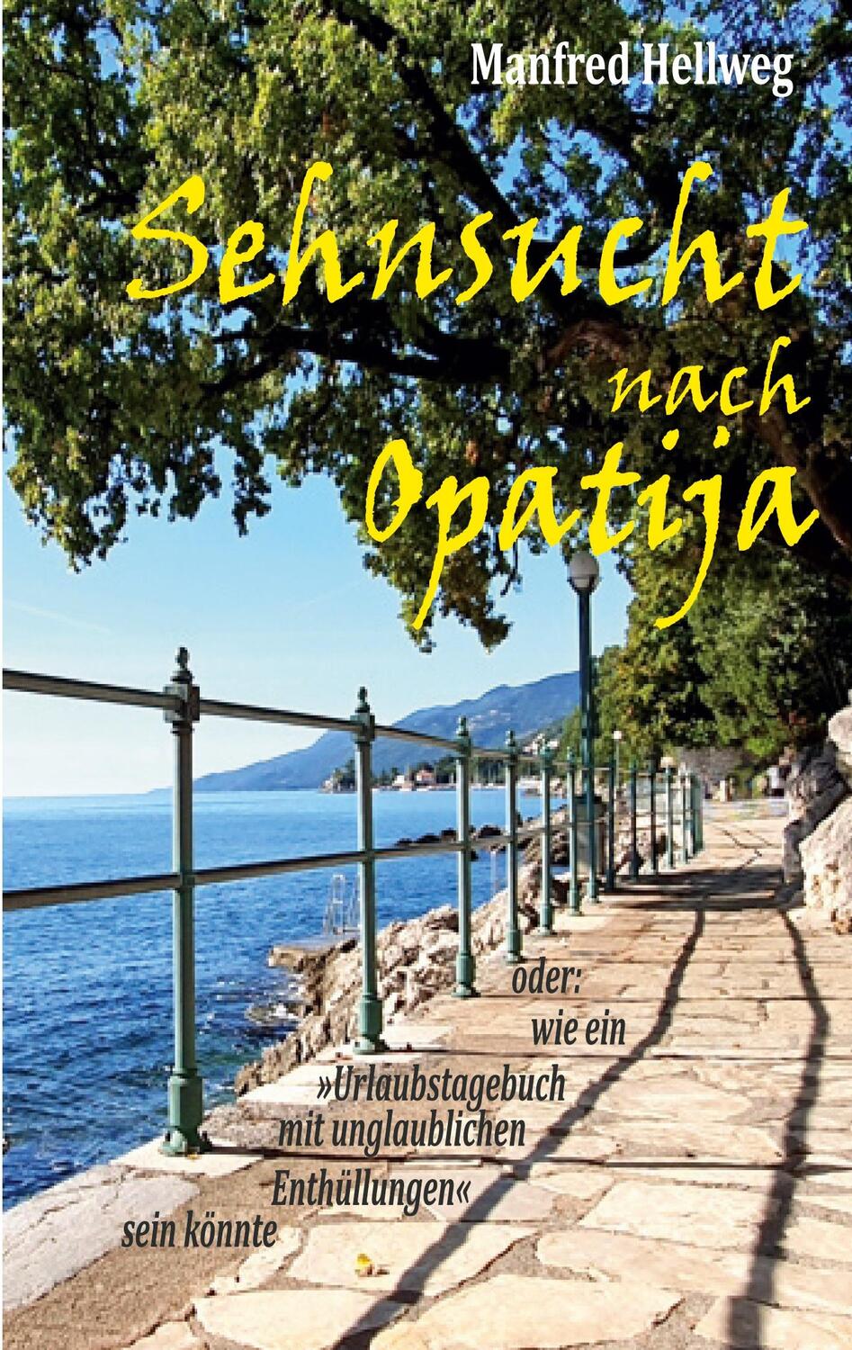 Cover: 9783752657579 | Sehnsucht nach Opatija | Manfred Hellweg | Taschenbuch