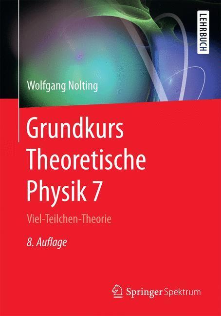 Cover: 9783662495520 | Grundkurs Theoretische Physik 7 | Viel-Teilchen-Theorie | Nolting