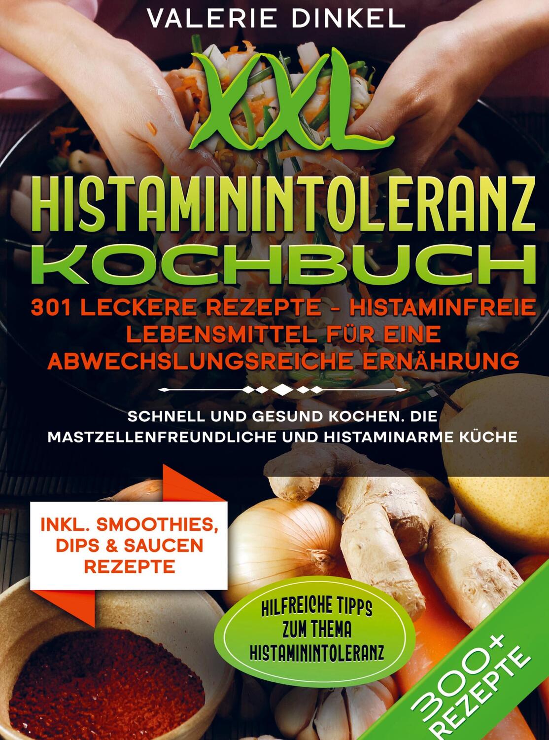 Cover: 9789403726694 | XXL Histaminintoleranz Kochbuch ¿ 301 leckere Rezepte -...