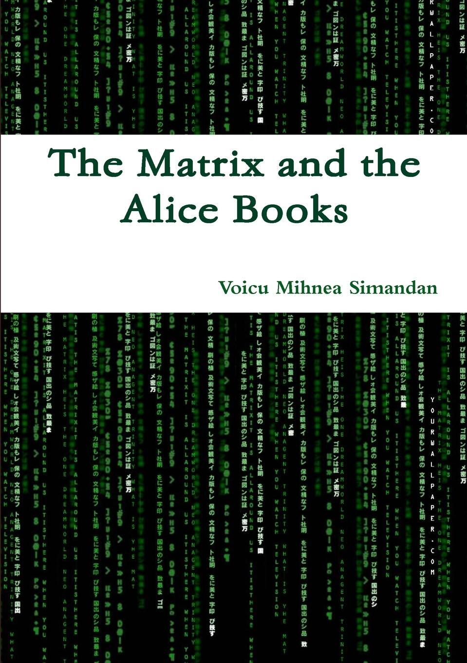 Cover: 9780557258079 | The Matrix and the Alice Books | Voicu Mihnea Simandan | Taschenbuch