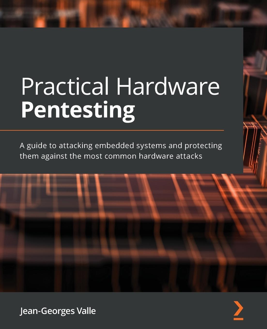 Cover: 9781789619133 | Practical Hardware Pentesting | Jean-Georges Valle | Taschenbuch