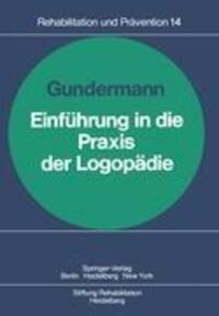 Cover: 9783540105992 | Einführung in die Praxis der Logopädie | H. Gundermann | Taschenbuch