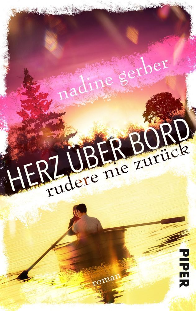 Cover: 9783492502214 | Herz über Bord - Rudere nie zurück | Roman | Nadine Gerber | Buch