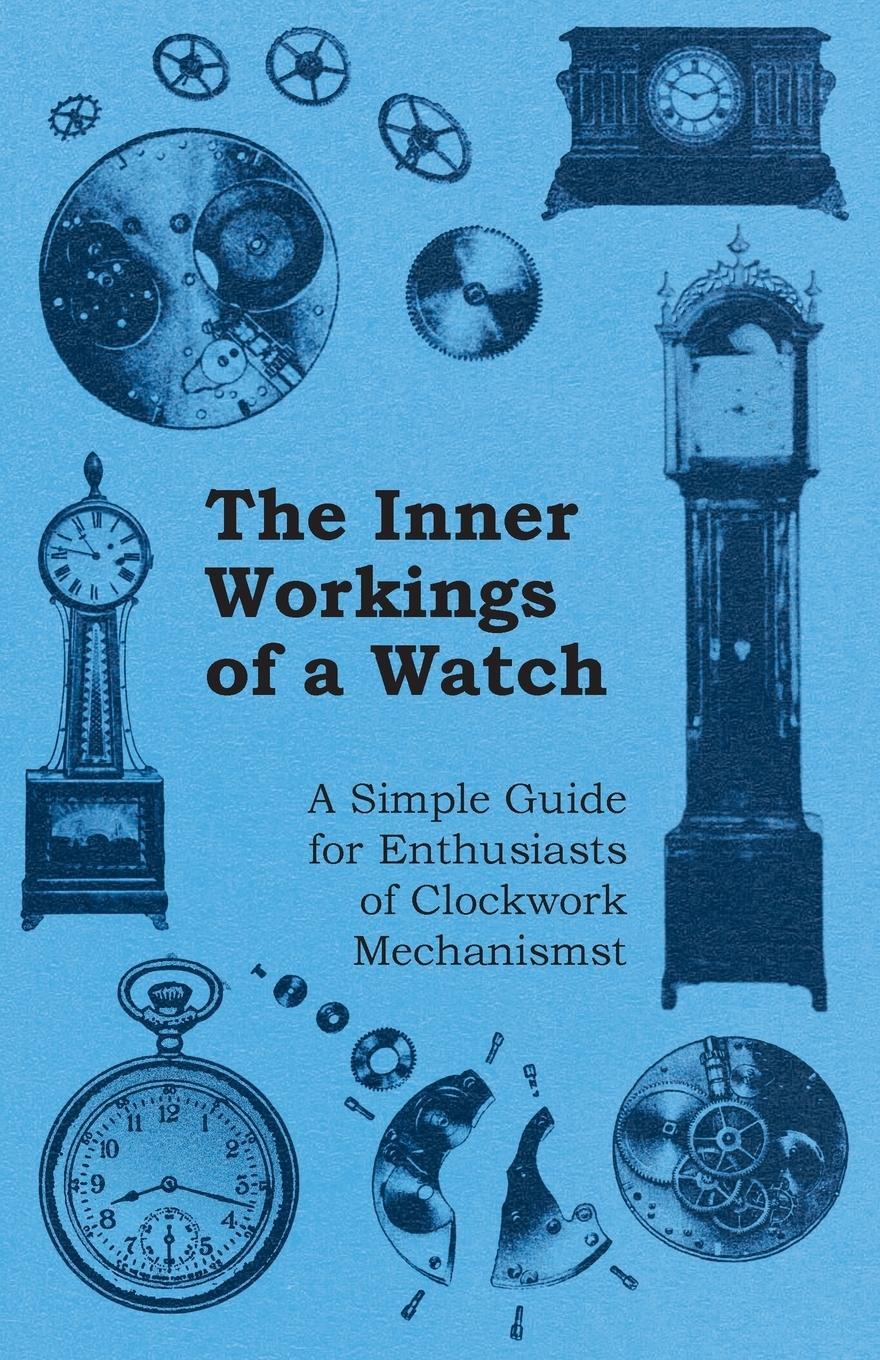 Cover: 9781446529461 | The Inner Workings of a Watch - A Simple Guide for Enthusiasts of...